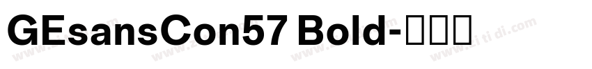 GEsansCon57 Bold字体转换 GEsansCon57 Bold字体转换